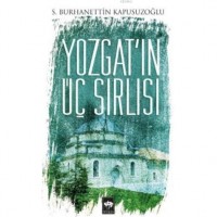 Yozgat`ın Üç Sırlısı