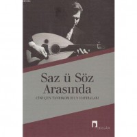 Saz ü Söz Arasında; Cinuçen Tanrıkorur`un Hatıraları