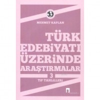 Türk Edebiyatı Üzerine Araştırmalar 3; Tip Tahlilleri