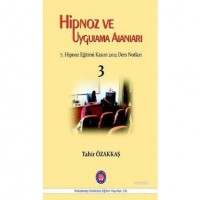 Hipnoz ve Uygulama Alanları; 7. Hipnoz Eğitimi Kasım 2012 Ders Notları / 3