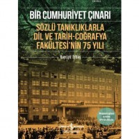 Bir Cumhuriyet Çınarı DVD`li; Sözlü Tanıklıklarla Dil ve Tarih-Coğrafya Fakültesi`nin 75 Yılı