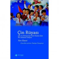 Çin Rüyası; Çİn ve Dünya`nn Geri Kalanı için Ne Anlama Geliyor?