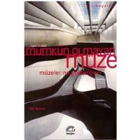 Mümkün Olmayan Müze; Müzeler Ne Gösteriyor?