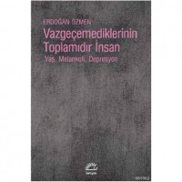 Vazgeçemediklerinin Toplamıdır İnsan; Yas, Melankoli, Depresyon