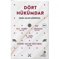 Dört Hükümdar; 8. Henry 1491-1547 / 1. François 1494-1547 / 5. Karl 1500-1558 / Kanuni Sultan Süleyman 1494-1566