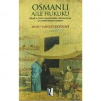 Osmanlı Aile Hukuku; Gelenek ve Modern Arasında Hukuk-ı Aile Kararnamesi ve Sadreddin Efendi`nin Eleştirileri