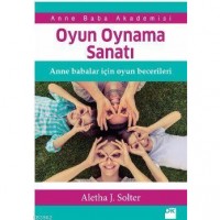 Oyun Oynama Sanatı; Anne Babalar İçin Oyun Becerileri