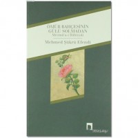 Ömür Bahçesinin Gülü Solmadan; Mecmu`a-i İlahiyyat