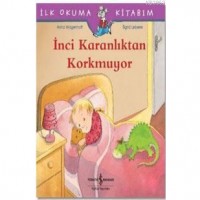 İnci Karanlıktan Korkmuyor - İlk Okuma Kitabım
