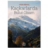 Kaçkarlar`da Bulut Olsam