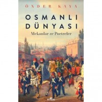 Osmanlı Dünyası; Mekanlar ve Portreler