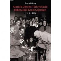 Atatürk Dönemi Türkiye`sinde Milletvekili Genel Seçimleri; 1919-1935
