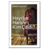 Hayriye Hanım`ı Kim Çaldı