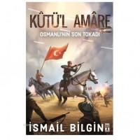 Kutü`l Amare: Osmanlının Son Tokadı