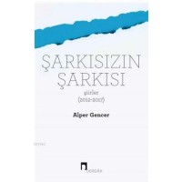 Şarkısızın Şarkısı Şiirler 2012-2017