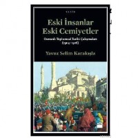 Eski İnsanlar Eski Cemiyetler; Osmanlı Toplumsal Tarihi Çalışmaları 1904-1926