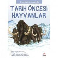 İlk Sorular ve Cevaplarla Tarih Öncesi Hayvanlar