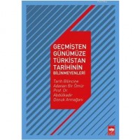 Geçmişten Günümüze Türkistan Tarihinin Bilinmeyenleri