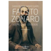 Fausto Zonaro - Sarayın Son Başressamı; İkbal`den İdbara