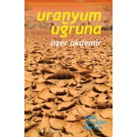 Uranyum Uğruna; Ege`de Terkedilmiş Uranyum Madenleri