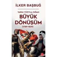 Yarım Yüzyıla Sığan Büyük Dönüşüm 1789-1839