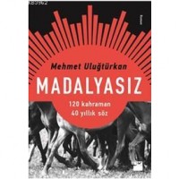 Madalyasız; 120 Kahraman 40 Yıllık Söz