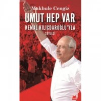 Umut Hep Var; Kemal Kılıçdaroğlu`yla Söyleşi
