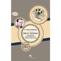 Milli Sinema Osmanlı`da Sinema Hayatı ve Yerli Üretime Geçiş