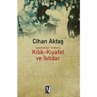 Tanzimat`tan 12 Mart`a Kılık-Kıyafet ve İktidar