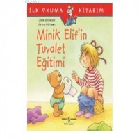 Minik Elif`in Tuvalet Eğitimi; İlk Okuma Kitabım