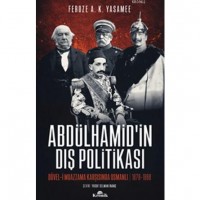 Abdülhamid`in Dış Politikası; Düvel-i Muazzama Karşısında Osmanlı