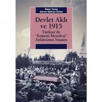 Devlet Aklı ve 1915; Türkiye`de `Ermeni Meselesi` Anlatısının İnşaası