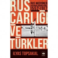 Rus Çarlığı ve Türkler; Rus Misyoner Kaynaklarına Göre 1552 - 1917