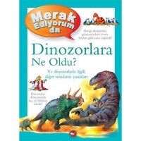 Merak Ediyorum da Dinozorlara Ne Oldu?