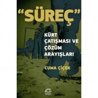 Süreç - Kürt Çatışması ve Çözüm Arayışları