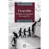 Ütopyalar - Politikayla Arzunun Kesiştiği Yer