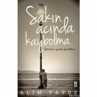 Sakın Acında Kaybolma