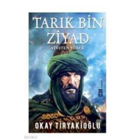 Tarık Bin Ziyad; Ateşten Yürek
