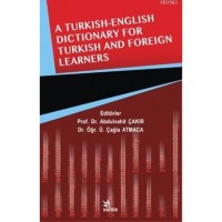 A Turkish-English Dictionary For Turkish And Foreign Learners; Türk ve Yabancı Öğrenciler İçin Türkçe-İngilizce Sözlük