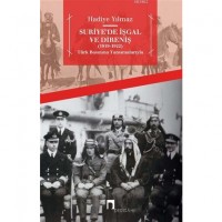 Suriye`de İşgal ve Direniş 1919 - 1922; Türk Basınına Yansımalarıyla