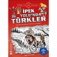 İpek Yolu`nda Türkler / Türk - İslam Tarihi 1; İlk Türk Devletleri / M.Ö. 220 - M.S. 840