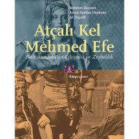 Atçalı Kel Mehmed Efe; Batı Anadolu`da Eşkıyalık ve Zeybeklik