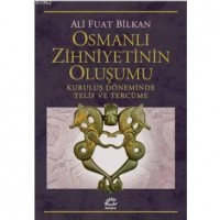 Osmanlı Zihniyetinin Oluşumu Kuruluş Döneminde Telif ve Tercüme