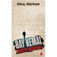 Bay Kemal Nereye Koşuyor?