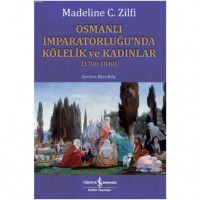 Osmanlı İmparatorluğu`nda Kölelik ve Kadınlar 1700-1840