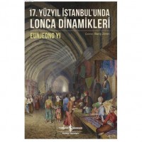 17. Yüzyıl İstanbul`unda Lonca Dinamikleri