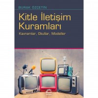 Kitle İletişim Kuramları; Kavramlar, Okullar, Modeller