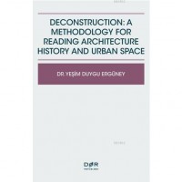 Deconstructıon: A Methodology For Readıng Archıtecture History And Urban Space