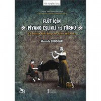 Flüt İçin Piyano Eşlikli 12 Türkü; 12 Turkish Folk Songs for Flute and Piano