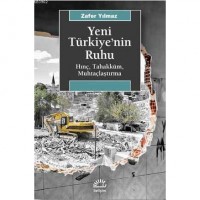 Yeni Türkiye`nin Ruhu; Hınç, Tahakküm, Muhtaçlaştırma